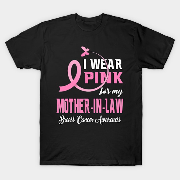 I Wear Pink For My Mother-In-Law Breast Cancer Awareness T-Shirt by Fowlerbg